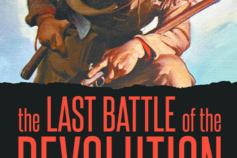 The Last Battle of the Revolution by Jeff Winstead